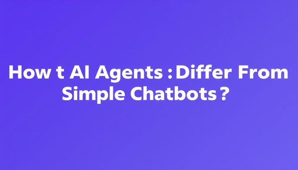 How Do AI Agents Differ From Simple Chatbots?