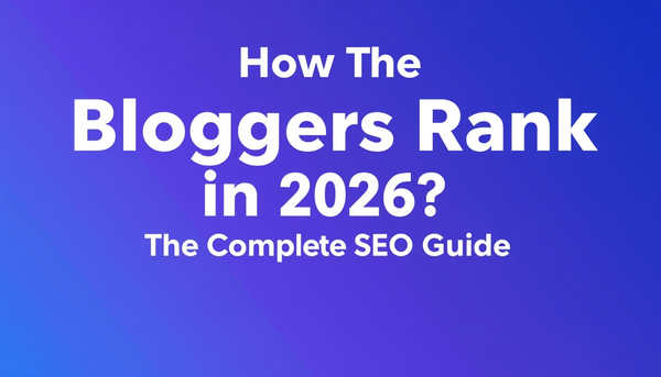 How Do Bloggers Rank in 2026? The Complete SEO Guide