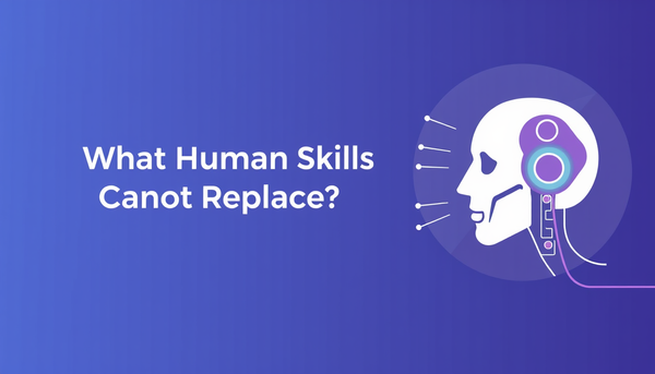 What Human Skills Does AI Cannot Replace?
